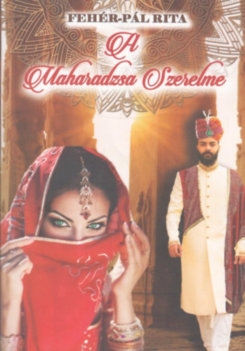 Fehér-Pál Rita - A maharadzsa szerelme