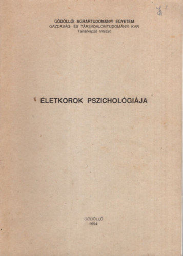 Dr. Vlgyesy Pl - letkorok pszicholgija - Gdlli Agrrtudomnyi Egyetem Gazdasg- s Trsadalomtudomnyi Kar Tanrkpz Intzet