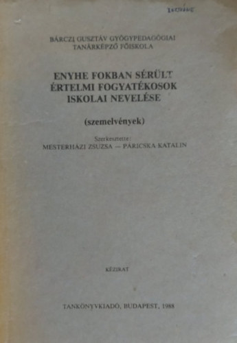 Páricska Katalin, Bárczi Gusztáv Gyógypedagógiai Tanárképző Főiskola Mesterházi Zsuzsa - Enyhe fokban sérült értelmi fogyatékosok iskolai nevelése (szemelvények)(J 12-214)