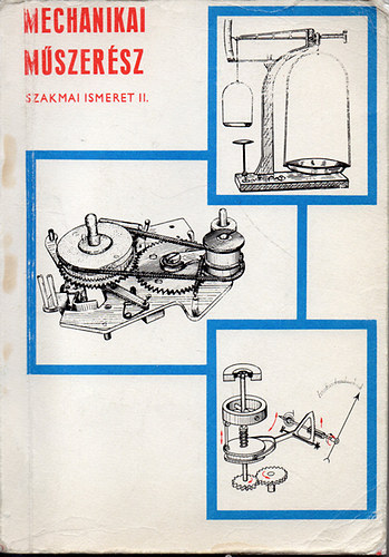 Kirly Ott - Mechanikai mszersz Szakmai ismeretek II.