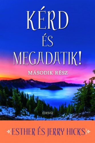 Jerry Hicks Esther Hicks - Kérd és megadatik! 2.