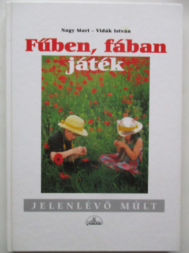 Vidk Istvn Nagy Mari - Fben, fban jtk (Jelenlv mlt)