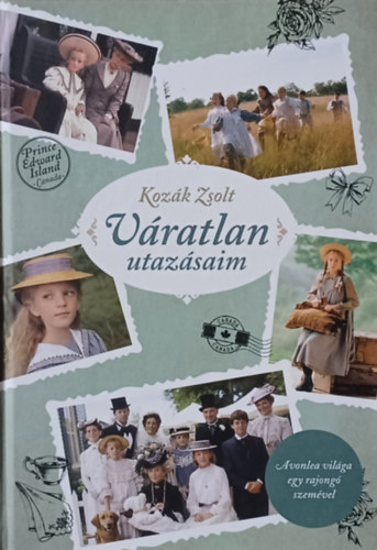 Kozk Zsolt - Vratlan utazsaim -  Avonlea vilga egy rajong szemvel