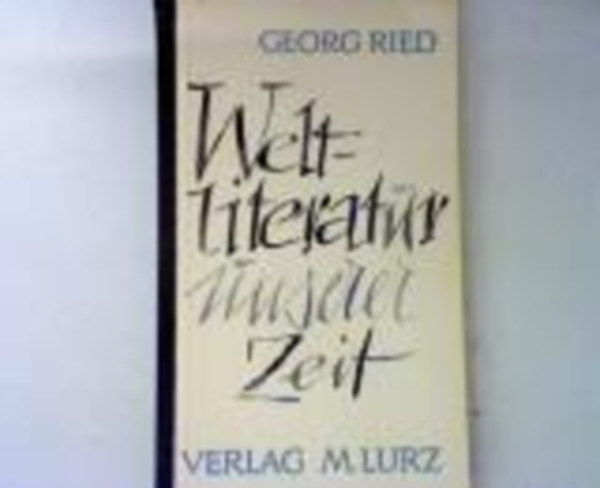 Ried Georg - Weltliteratur unserer Zeit
