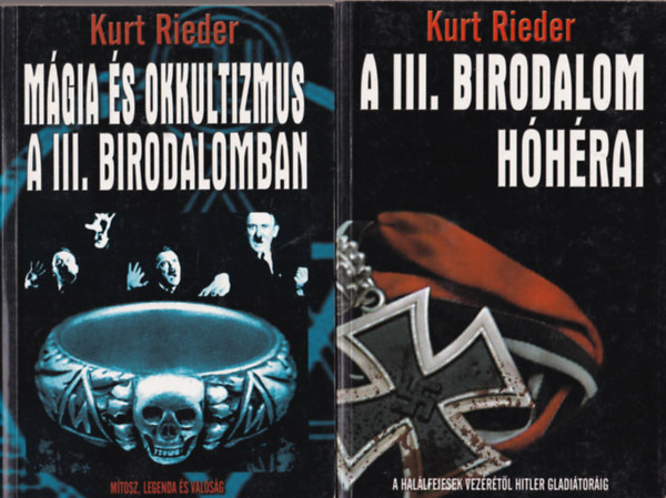 Kurt Rieder - 2 db Kurt Rieder regny: A III. birodalom hhrai + Mgia s okkultizmzus a III. birodalomban