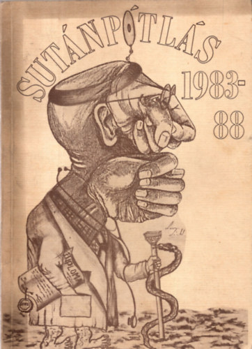 goston Zsuzsanna, Dobos Erika, Hlavati Istvn - Sutnptls 1983-88- A Szent-Gyrgyi Albert Orvostudomnyi Egyetem vgzs hallgatinak vknyve 1983-1988