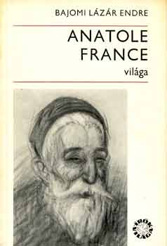 Bajomi L�z�r Endre - Anatole France vil�ga