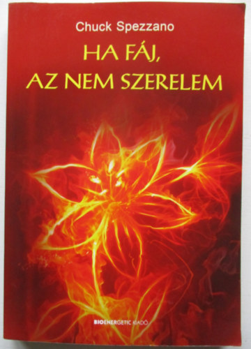 Chuck Spezzano - Ha fj, az nem szerelem