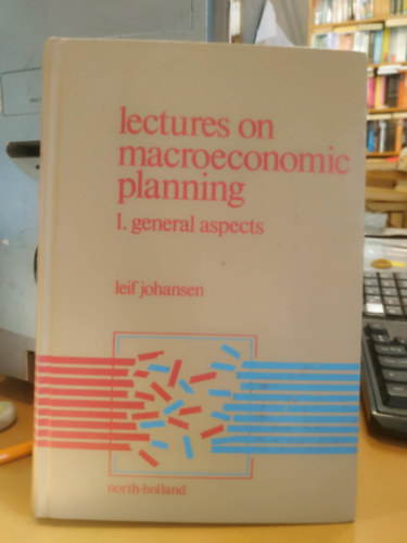 Leif Johansen - Lectures on Macroeconomic Planning - 1. General Aspects (Makrogazdas�gi tervez�sr�l sz�l� el�ad�sok - 1. �ltal�nos szempontok)