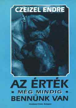 Dr. Czeizel Endre - Az érték -még mindig- bennünk van