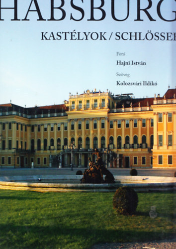 Hajni I.; Kolozsvári Ildikó - Habsburg kastélyok/schlösser - barna műbőrkötésben /magyar-német/