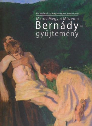 Maros Megyei M�zeum Bern�dy-gy�jtem�ny (Hat�rtalanul)