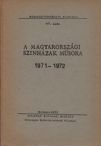 Alp�r �gnes - A magyarorsz�gi sz�nh�zak m�sora 1971-1972 (Adatt�r)- Sz�nh�zt�rt�neti f�zetek 53. sz�m