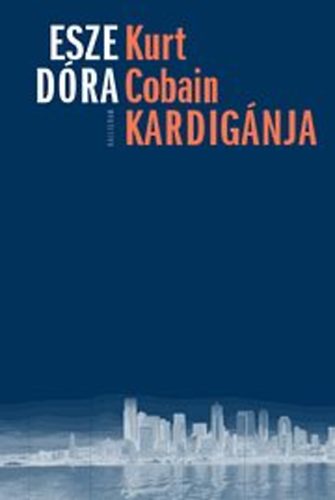 Esze D�ra - Kurt Cobain kardig�nja
