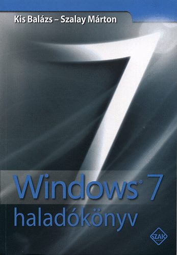 Kis Balzs; Szalay Mrton - Windows 7 haladknyv