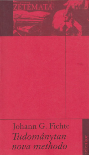Johann Gottlieb Fichte - Tudom�nytan Nova Methodo