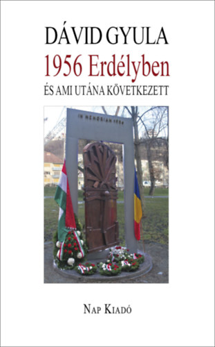 Dvid Gyula - 1956 Erdlyben s ami utna kvetkezett