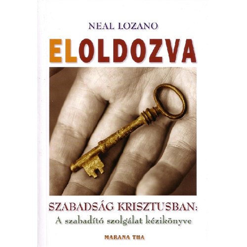 Neal Lozano - Eloldozva - Szabads�g Krisztusban (A szabad�t szolg�lat k�zik�nyve)
