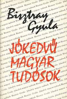 Bisztray Gyula - Jkedv magyar tudsok