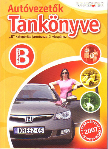 Kiss; Duka Gyula; Keller Ervin; Vir�gh S�ndor - Aut�vezet�k tank�nyve- "B" kateg�ri�s j�rm�vezet�i vizsg�hoz