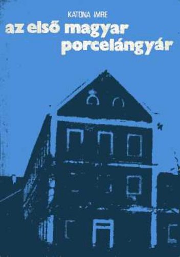 Katona Imre - Az els magyar porcelngyr