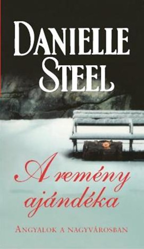 Danielle Steel - A remény ajándéka - Angyalok a nagyvárosban
