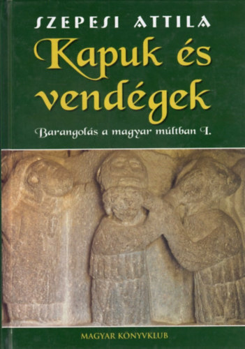 Szepesi Attila - Kapuk �s vend�gek