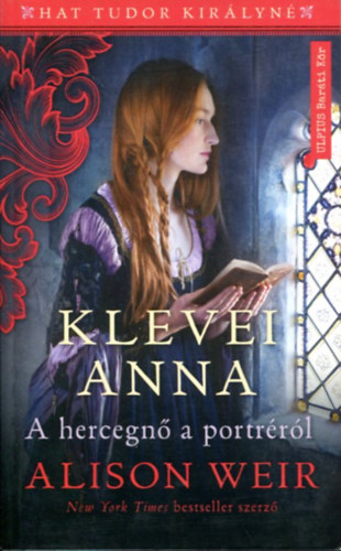 Alison Weir - Klevei Anna - A hercegn� a portr�r�l