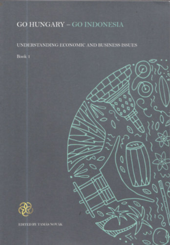 Tam�s Nov�k - Go Hungary - Go Indonesia (Understanding economic and business issues) - Book 1
