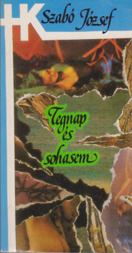 Szabó József - Tegnap és sohasem