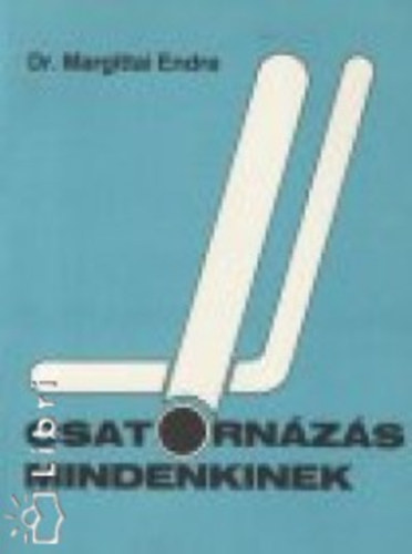 Dr. Margittai Endre - Csatorn�z�s mindenkinek