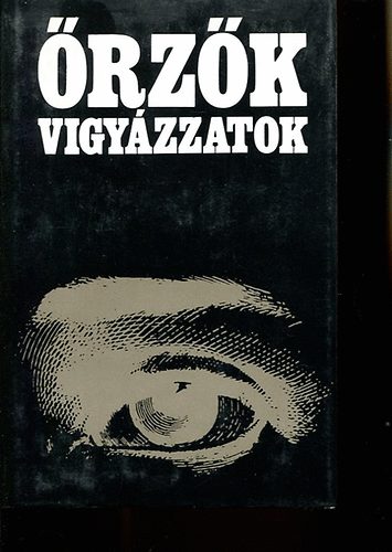 Illés Lajos (szerk.) - Őrzők vigyázzatok I-II.