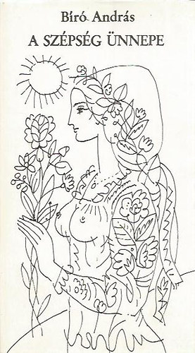 Bíró András - A szépség ünnepe (Dedikált)