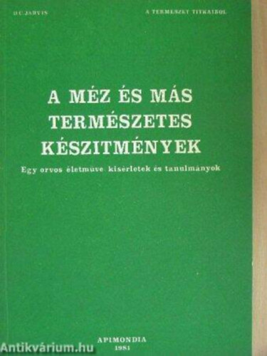 D. C. Jarvis - A m�z �s m�s term�szetes k�sz�tm�nyek (Egy orvos �letm�ve: k�s�rletek �s tanulm�nyok)