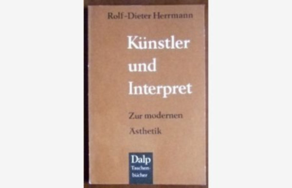 Rolf-Dieter Herrmann - K�nstler und Interpret. Zur modernen �sthetik