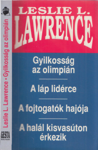 Leslie L. Lawrence - Gyilkossg az olimpin - A lp lidrce - A fojtogatk hajja - A hall kisvaston rkezik (4 m egy ktetben)