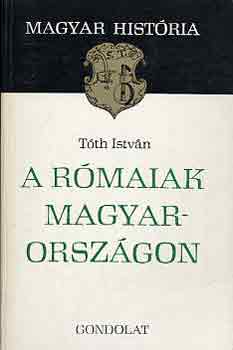 T�th Istv�n - A r�maiak Magyarorsz�gon (magyar hist�ria)