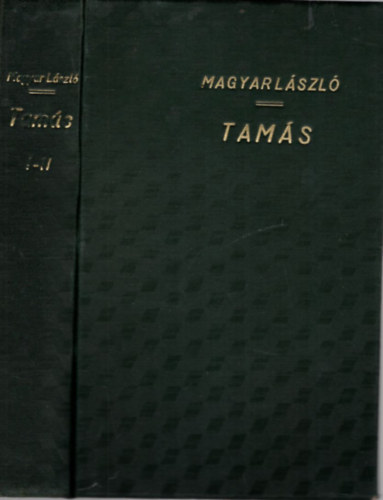 Magyar Lszl - Tams I-II. ktet  ( egybektve ) szmozott