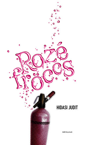 Hidasi Judit - Rozéfröccs