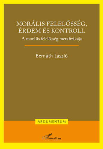 Bern�th L�szl� - Mor�lis felel�ss�g, �rdem �s kontroll