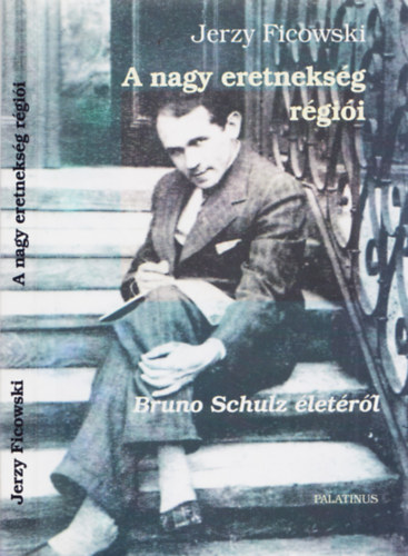 Jerzy Ficowski - A nagy eretneksg rgii -Bruno Schulz letrl-