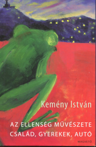 Kem�ny Istv�n - Az ellens�g m�v�szete - Csal�d, gyerekek, aut�