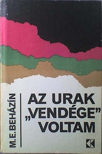 M. E. Beh�zin - Az urak "vend�ge" voltam