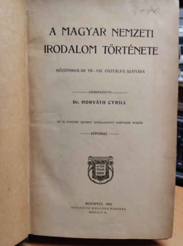 Horv�th Cyrill - A magyar nemzeti irodalom t�rt�nete.K�z�pisk.VII-VIII. oszt. K�pekkel.