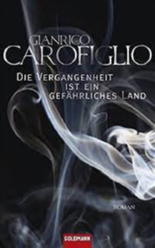 Gianrico Carofiglio - Die Vergangenheit ist ein gefhrliches Land: Roman
