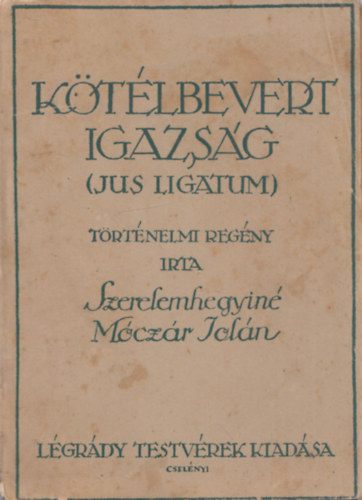 Szerelemhegyin Mczr Joln - Ktlbevert igazsg (Jus Ligatum)