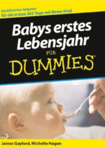 James Gaylord Michelle Hagen - Babys erstes lebensjahr f�r Dummies