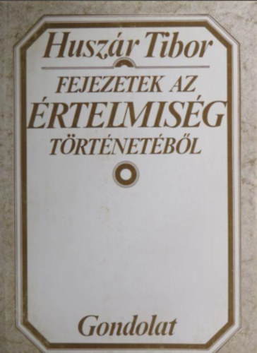 Husz�r Tibor - Fejezetek az �rtelmis�g t�rt�net�b�l