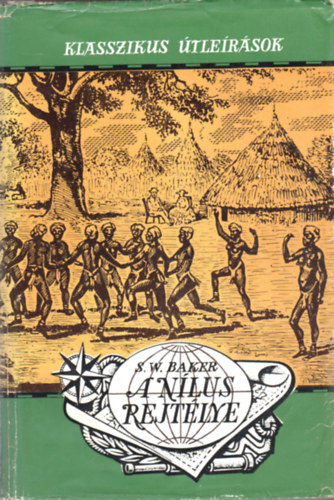 S.W. Baker - A Nílus rejtélye (Klasszikus Útleírások)
