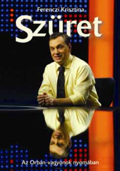 Ferenczi Krisztina - Sz�ret - Az Orb�n-vagyonok nyom�ban